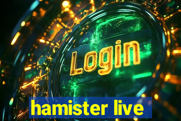 hamister live